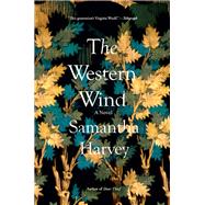 The Western Wind by Harvey, Samantha, 9780802128287