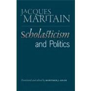 Scholasticism and Politics by Maritain, Jacques; Adler, Mortimer Jerome, 9780865978287