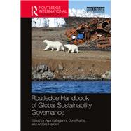 Routledge Handbook of Global Sustainability Governance by Kalfagianni, Agni; Fuchs, Doris; Hayden, Anders, 9781138048287