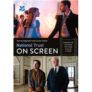 National Trust on Screen Discover the locations That Made Film and TV Magic by Edgington, Harvey; Taylor, Lauren, 9780008688288