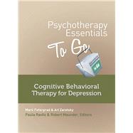 Psychotherapy Essentials to Go Cognitive Behavioral Therapy for Depression by Fefergrad, Mark; Zaretsky, Ari; Maunder, Robert; Ravitz, Paula, 9780393708288