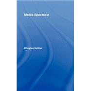 Media Spectacle by Kellner,Douglas, 9780415268288