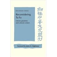 Reconsidering Tu Fu: Literary Greatness and Cultural Context by Eva Shan Chou , Foreword by James R. Hightower, 9780521028288
