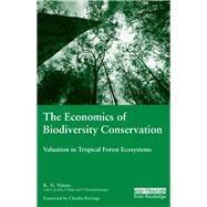 The Economics of Biodiversity Conservation: Valuation in Tropical Forest Ecosystems by Ninan,K.N, 9781138968288
