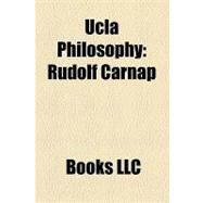 Ucla Philosophy : Rudolf Carnap, David Kaplan, Hans Reichenbach, Ucla Department of Philosophy, Donald A. Martin, Terence Parsons by , 9781156308288