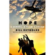 Hope A School, a Team, a Dream by Reynolds, Bill, 9781250118288
