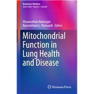 Mitochondrial Function in Lung Health and Disease by Natarajan, Viswanathan; Parinandi, Narasimham L., 9781493908288
