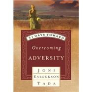 31 DAYS TOWARD OVERCOMING ADVERSITY by TADA, JONI EARECKSON, 9781601428288
