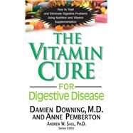 The Vitamin Cure for Digestive Disease by Downing, Damien; Pemberton, Anne; Saul, Andrew W., 9781681628288
