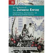 In the Ruins of the Japanese Empire by Kushner, Barak; Levidis, Andrew, 9789888528288