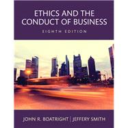REVEL for Ethics and the Conduct of Business -- Access Card by Boatright, John R; Smith, Jeffery, 9780134168289