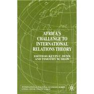 Africa's Challenge to International Relations Theory by Dunn, Kevin C.; Shaw, Timothy M., 9780333918289