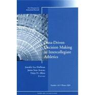 Data-Driven Decision Making in Intercollegiate Athletics New Directions for Institutional Research, Number 144 by Hoffman, Jennifer L; Antony, James; Alfaro, Daisy D, 9780470608289