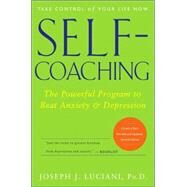 Self-Coaching The Powerful Program to Beat Anxiety and Depression by Luciani, Joseph J., 9780471768289