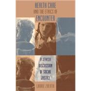 Health Care and the Ethics of Encounter by Zoloth, Laurie, 9780807848289