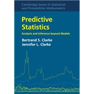 Predictive Statistics by Clarke, Bertrand S.; Clarke, Jennifer L., 9781107028289