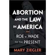 Abortion and the Law in America by Ziegler, Mary, 9781108498289