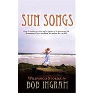 Sun Songs : Wildwood Stories by Ingram, Bob, 9781440118289
