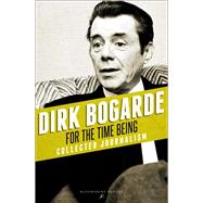 For the Time Being by Bogarde, Dirk, 9781448208289