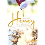 A History of Honey in Georgia and the Carolinas by Aldrich, April, 9781626198289