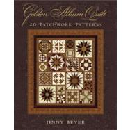 Golden Album Quilt 20 Patchwork Patterns by Beyer, Jinny, 9781933308289