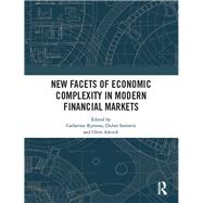 New Facets of Economic Complexity in Modern Financial Markets by Kyrtsou, Catherine; Sornette, Didier; Adcock, Chris, 9780367188290
