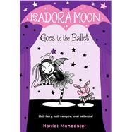 Isadora Moon Goes to the Ballet by Muncaster, Harriet, 9780399558290