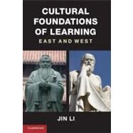 Cultural Foundations of Learning: East and West by Jin Li, 9780521768290
