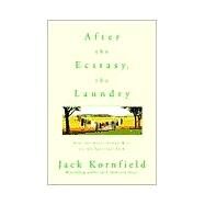 After the Ecstasy, the Laundry by KORNFIELD, JACK, 9780553378290