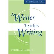 A Writer Teaches Writing Revised by Murray, Donald M., 9780759398290