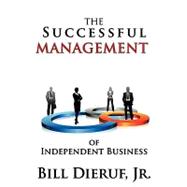 The Successful Management of Independent Business by DIERUF JR BILL, 9781438988290