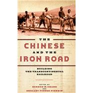 The Chinese and the Iron Road by Chang, Gordon H.; Fishkin, Shelley Fisher; Obenzinger, Hilton (CON); Hsu, Roland (CON), 9781503608290