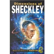 Dimensions of Sheckley: The Selected Novels of Robert Sheckley by Sbarsky, Sharon L., 9781886778290