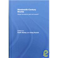 Nineteenth-Century Worlds: Global formations past and present by Hanley; Keith, 9780415448291