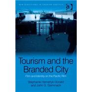 Tourism and the Branded City: Film and Identity on the Pacific Rim by Donald,Stephanie Hemelryk, 9780754648291