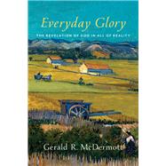 Everyday Glory by McDermott, Gerald R., 9780801098291