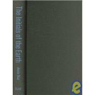 The Initials of the Earth by Diaz, Jesus; Ross, Kathleen; Jameson, Fredric, 9780822338291