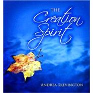 The Creation Spirit by Skevington, Andrea, 9780825478291