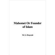 Mahomet Or Founder Of Islam by Draycott, G. M., 9781414288291