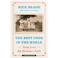 The Best Cook in the World by Bragg, Rick, 9781432868291
