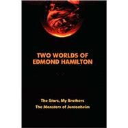 Two Worlds of Edmond Hamilton by Hamilton, Edmond, 9781434468291