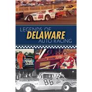 Legends of Delaware Auto Racing by Culver, Chad Wayne, 9781467138291