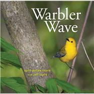 Warbler Wave by Sayre, April Pulley; Sayre, April Pulley; Sayre, Jeff, 9781481448291