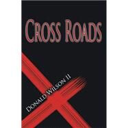 Cross Roads by Wilson, Donald, II, 9781499058291