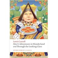 Alice's Adventures in Wonderland and Through the Looking-Glass by Carroll, Lewis; Hunt, Peter, 9780199558292