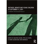 Mothers, Infants and Young Children of September 11, 2001 by Beatrice Beebe, 9780203718292