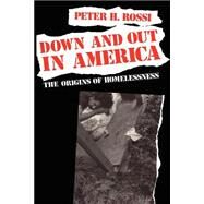 Down and Out in America by Rossi, Peter H., 9780226728292