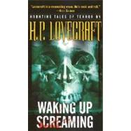 Waking Up Screaming Haunting Tales of Terror by Lovecraft, H. P., 9780345458292