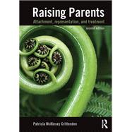 Raising Parents: Attachment, Representation, and Treatment by Crittenden; Patricia McKinsey, 9780415508292