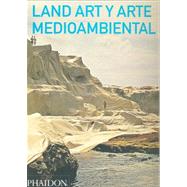 Land Art y Arte Medioambiental (Land and Environmental Art) (Spanish Edition) by Kastner, Jeffrey, 9780714898292